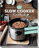 Das Slow Cooker Kochbuch: Stressfrei kochen mit dem Schongarer. Mehr als 70 aromatische Rezepte livre