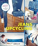 Jeans-Upcycling: 28 kreative Nähprojekte für ausgediente Hosen (German Edition) livre