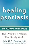 Healing Psoriasis: The Natural Alternative livre