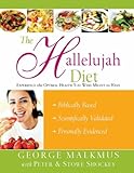 The Hallelujah Diet: Experience the Optimal Health You Were Meant to Have livre