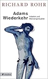 Adams Wiederkehr: Initiation und Männerspiritualität livre