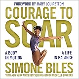 Courage to Soar: A Body in Motion, a Life in Balance livre