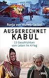 Ausgerechnet Kabul: 13 Geschichten vom Leben im Krieg livre