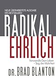 Radikal Ehrlich: Verwandle Dein Leben - Sag die Wahrheit livre