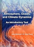 Atmosphere, Ocean and Climate Dynamics: An Introductory Text livre