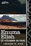 Enuma Elish: The Seven Tablets of Creation; the Babylonian and Assyrian Legends Concerning the Creat livre