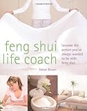 Feng Shui Life Coach: Become the Person You've Always Wanted to Be with Feng Shui livre