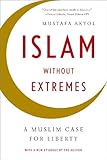 Islam without Extremes - A Muslim Case for Liberty livre