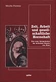 Zeit, Arbeit und gesellschaftliche Herrschaft: Eine neue Interpretation der kritischen Theorie von M livre