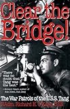 Clear the Bridge!: The War Patrols of the U.S.S. Tang (English Edition) livre