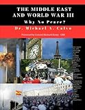 The Middle East And World War III: Why No Peace? livre
