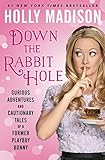 Down the Rabbit Hole: Curious Adventures and Cautionary Tales of a Former Playboy Bunny livre