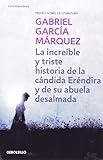 La increible y triste historia de la candida Erendira y de su abuela desalmada / The Incredible and livre