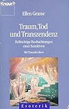 Traum Tod und Transzendenz: Hellsichtige Beobachtungen einer Sensitiven. Mit Traumlexikon (Knaur Tas livre