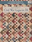 Civil War Legacies III: A Treasury of Quilts for Reproduction-fabric Lovers livre