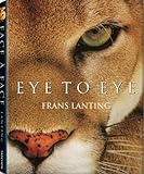 Frans Lanting: Eye to Eye livre