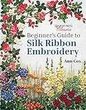 Beginner's Guide to Silk Ribbon Embroidery: Re-issue livre