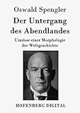 Der Untergang des Abendlandes: Umrisse einer Morphologie der Weltgeschichte (German Edition) livre