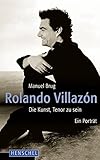 Rolando Villazón: Die Kunst, Tenor zu sein. Ein Porträt livre