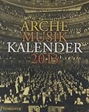 Arche Musik Kalender 2013: Thema: Premieren livre