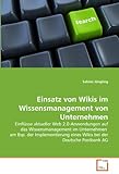 Einsatz von Wikis im Wissensmanagement von Unternehmen: Einflüsse aktueller Web 2.0-Anwendungen auf livre