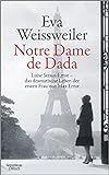 Notre Dame de Dada: Luise Straus - das dramatische Leben der ersten Frau von Max Ernst livre