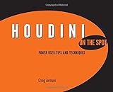 Houdini On the Spot: Time-Saving Tips and Shortcuts from the Pros livre