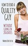 How to Find a Quality Guy: Without Going on 200 Dates (English Edition) livre