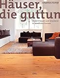 Häuser, die guttun: Modern bauen und renovieren in bewährten Formen livre