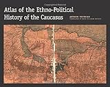 Atlas of the Ethno-Political History of the Caucasus livre