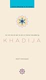 Khadija: The First Muslim and the Wife of the Prophet Muhammad livre