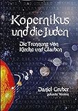 Kopernikus und die Juden: Die Trennung von Kirche und Glauben livre