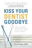 Kiss Your Dentist Goodbye: A Do-It-Yourself Mouth Care System for Healthy, Clean Gums and Teeth livre