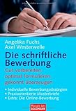 Die schriftliche Bewerbung: Gut vorbereiten, optimal formulieren, gekonnt überzeugen - . Individuel livre