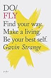 Do Fly: Find Your Way, Make a Living, Be Your Best Self livre