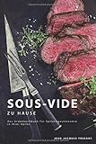 Sous-Vide zu Hause: Das Grundkochbuch für Spitzengastronomie in Ihrer Küche livre