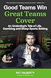 Good Teams Win, Great Teams Cover: An Underdog's Tale of Life, Gambling and Sharp Sports Betting (En livre