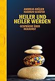 Heiler und heiler werden: Gespräche über Heilkunst. Edition Herzschlag livre