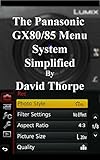 The Panasonic GX80/85 Menu System Simplified (English Edition) livre