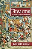 Firearms: A Global History to 1700 (English Edition) livre