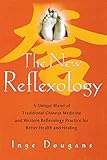 The New Reflexology: A Unique Blend of Traditional Chinese Medicine and Western Reflexology Practice livre