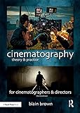Cinematography: Theory and Practice: Image Making for Cinematographers and Directors (English Editio livre