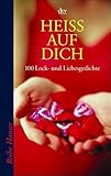 Heiss auf Dich: 100 Lock- und Liebesgedichte (Reihe Hanser) livre