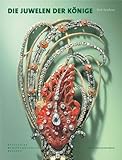 Die Juwelen der Könige: Schmuckensembles des 18. Jahrhunderts aus dem grünen Gewölbe livre