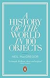 A History of the World in 100 Objects livre