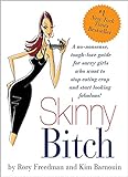 Skinny Bitch: A No-Nonsense, Tough-Love Guide for Savvy Girls Who Want To Stop Eating Crap and Start livre