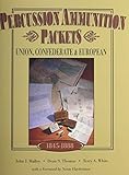 Percussion Ammunition Packets: Union, Confederate & European, 1845 - 1888 livre