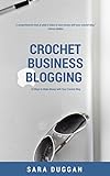 Crochet Business Blogging: 10 Ways to Earn Money with Your Crochet Blog (English Edition) livre