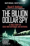 The Billion Dollar Spy: A True Story of Cold War Espionage and Betrayal livre
