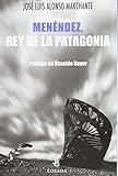 Menéndez, rey de la patagonia livre